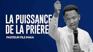 La Puissance de la Pri&egrave;re - PASTEUR  FILS PAKA