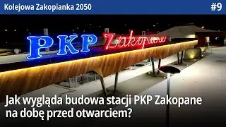 #9 Jak wygląda budowa stacji PKP Zakopane na kilka godzin przed otwarciem? -Kolejowa Zakopianka 2050