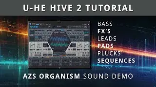 Учебное пособие по U-HE - HIVE 2 с использованием пакета AZS Organism Pack, охватывающее арпеджиа...