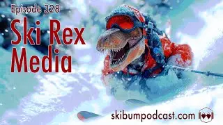 Podcast 328 - Ski Rex Media