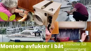 Montere Arida avfukter i b&aring;ten Storebro. Hele prosessen. 9 minutter forklaring og oppsummering.