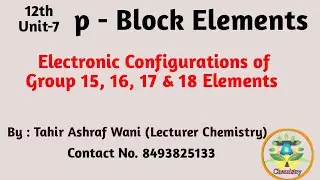 12th Unit-7 L#1 Electronic Configurations of Group - 15, 16, 17 & 18 Elements