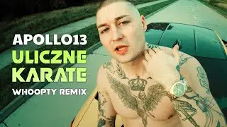Apollo13 - Uliczne Karate (Whoopty remix)