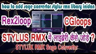 #StylusrmxSageconvertor #Indianlinary #Savcgloopshow to add sage convertor stylus rmx libary inidan