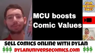 How to Sell Comic Collection: MCU boosts Comic Values| Sell Comics Online with Dylan Universe Comics