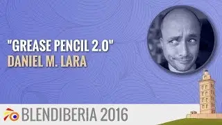 Grease Pencil 2 0 - Daniel M. Lara (Blendiberia 2016)