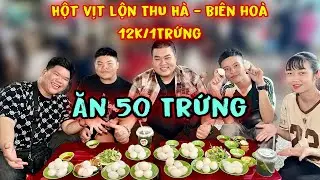 Kéo Nguyên Team Đi Ăn Hột Vịt Lộn Thu Hà Nổi Tiếng Nhất Biên Hoà Với Giá 12k/1Trứng Ăn Lần 50 Trứng
