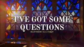 I've Got Some Questions| 11-23-25 | Rev. Kevin Gresham II