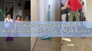 Produktbewertung Hurtle Kinderroller mit Sitz &ndash; 3-Rad Roller ab 2 Jahren mit LED R&auml;dern, H&ouml;henverste