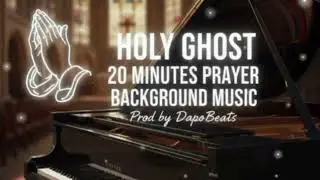 'HOLY GHOST' 20 MINUTES PRAYER BACKGROUND MUSIC 