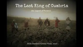 The Last King of Cumbria (HD)