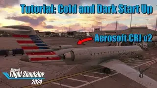 MSFS2024 ✈️ CRJ Cold and Dark Tutorial
