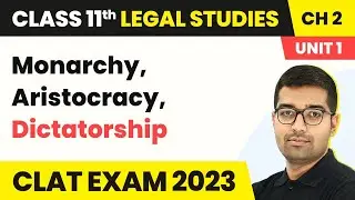 Class 11 Legal Studies Unit 1 Chapter 2 | Monarchy, Aristocracy, Dictatorship - Organs of Government