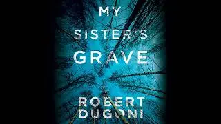 My Sister's Grave by Robert Dugoni | Full Audiobook