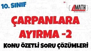 Çarpanlara Ayırma -2 - Konu Özetli Soru Çözümleri