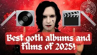 Best Goth Albums And Films Of 2025!