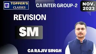 CA INTER | NOV 2023 | SM REVISION | 29-08-2023 | BY CA RAJIV SINGH SIR