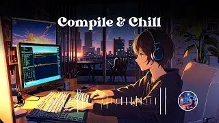 Compile & Chill &ndash; Lofi Music for Programmers | Coding Music | Focus & Relax Beats