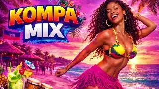 KOMPA MIX 🔥 Best Haitian Kompa Music | Dance & Tropical Vibes