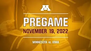 Pregame - 11/19/22: Minnesota vs. Iowa