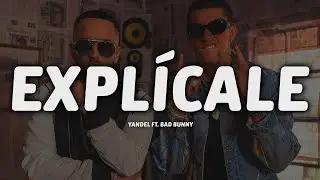 Yandel - Expl&iacute;cale (Letra/Lyrics) ft. Bad Bunny