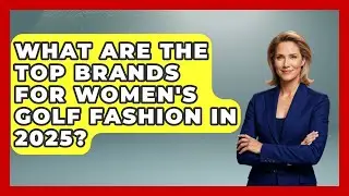 What Are the Top Brands for Women's Golf Fashion in 2025? | Golfing Galz Club News