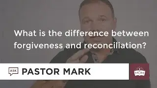 What is the difference between forgiveness and reconciliation?