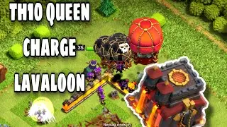 Th10 queen charge lavaloon| Th10 best attacks