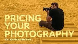 How to Price Your Photography Business (Packages & Sessions) | Tips From A Professional Photographer