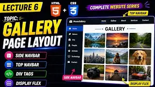 Lecture 6 | HTML CSS Topic: Gallery Page Layout | Side Navbar | Top Navbar Div Tags | Display Flex 