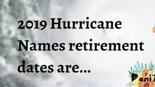 2019 Atlantic Hurricane Season Names retirement dates are out!