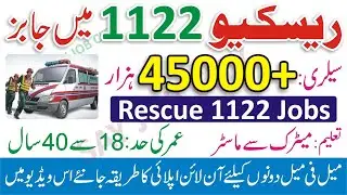 Rescue 1122 Jobs 2022 - Rescue 1122 Jobs 2022 Online Apply - Rescue 1122 Jobs Advertisement 2022