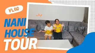 Nani house tour 🫶🏻| Vlog | Delhi | Naira and Aayyan | YouTube channel