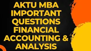 AKTU MBA QUESTION PAPER FINANCIAL ACCOUNTING AND ANALYSIS | IMPORTANT QUESTIONS AKTU MBA