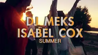 Meks & Isabel Cox - Summer (Official Music Video)