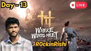 New Update & BattlePass🔥 Where Winds Meet &ndash; Day 13 | Live Gameplay #r0ckinrishi
