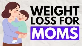 How to Lose Weight Fast as a Mother?