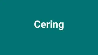 'Cering' Meaning and Pronunciation