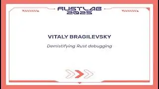 Demistifying Rust Debugging - Vitaly Bragilevsky