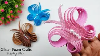 Wow! Beautiful Glitter Foam Butterfly Making Step by Step | Glitter Foam Sheet Crafts Idea