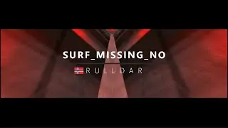 surf_missing_no WR. Surfed by Rulldar.