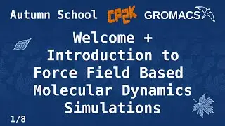 Autumn School (1/8) Welcome + Introduction to Force Field Based Molecular Dynamics Simulations