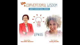 Unconventional Wisdom About Conventional Wisdom Podcast Episode Thirty Five with  Ashley Bundis