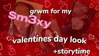 valentines grwm&MIDDLE SCHOOL TIPS