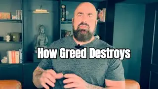 How Greed Destroys