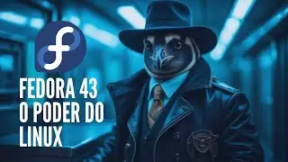 Fedora 43 + GNOME 49: A combina&ccedil;&atilde;o perfeita de estabilidade e inova&ccedil;&atilde;o