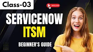 Servicenow Class 02 | Servicenow ITSM | Beginner's Guide
