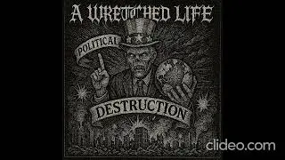 A Wretched Life - Political Destruction
