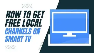 How to Get Free Local Channels on Your Smart TV