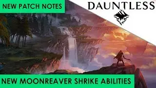 Dauntless - New Patch Changes | New Moonreaver Shrike Abilities | Guide and Full Fight Walkthrough